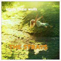 The Strays - Inside These Walls