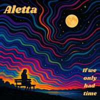 Aletta - If We Only Had Time