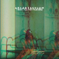 ARCANE ASYLUM - I Want You Far From Mind