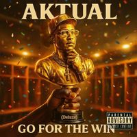 Aktual - Go for the Win (Deluxe) (Explicit)
