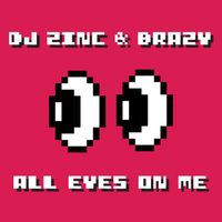 DJ Zinc, brazy - All Eyes on Me (Extended Mix)