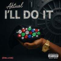 Aktual - I’ll Do It (Deluxe) (Explicit)