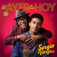 Sergio Vargas - El Ayer Es Hoy