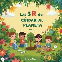 LADY-AHN - Las 3 R de Cuidar al Planeta, Vol. 1