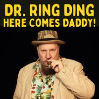 Dr. Ring Ding - Here Comes Daddy!