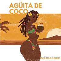 Mexikan Ragga - Agüita de Coco (Explicit)