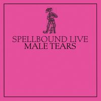 Male Tears - Spellbound (Live)