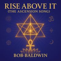 Bob Baldwin - Rise Above it (CSI-2025)