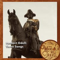 Have Mandolin Will Travel - Herbert Odell: Three Songs