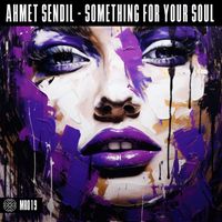 Ahmet Sendil - Something For Your Soul (Explicit)