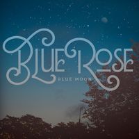 Blue Rose - Blue Moon