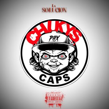 LA SOLUCION - CHUKYS CAPS (Explicit)
