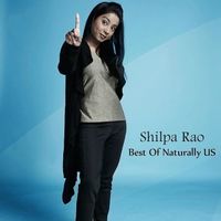 Shilpa Rao - Best Of Naturally US