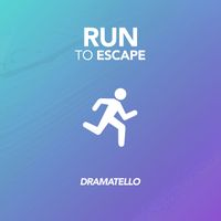 Dramatello - Run to Escape
