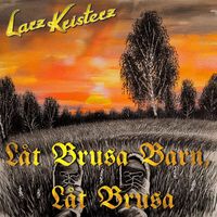 Larz-Kristerz - Låt brusa barn, låt brusa