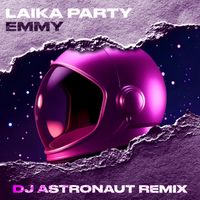 EMMY - Laika Party (DJ ASTRONAUT Remix)