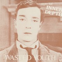Wasted Youth - From The Inner Depth