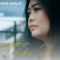 Eno Viola - Bakwan Api Tabaka Juo