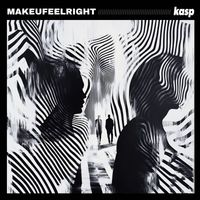kasp - makeufeelright