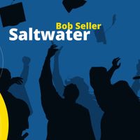 Bob Seller - Saltwater