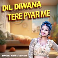 Kunal Ganjawala - Dil Diwana Tere Pyar Me