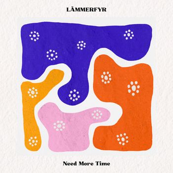 LÄMMERFYR - Need More Time