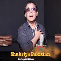 Rafaqat Ali Khan - Shukriya Pakistan