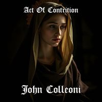 John Colleoni - Act Of Contrition