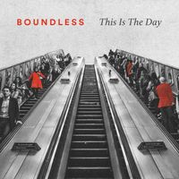 Boundless, Philippa Hanna, Noel Robinson - This Is The Day