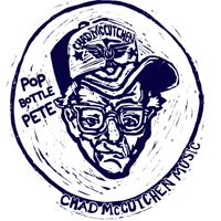 Chad McCutchen - Pop Bottle Pete