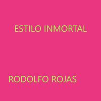 rodolfo rojas - Estilo Inmortal