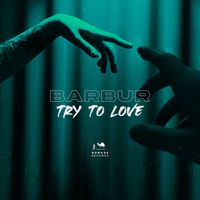 Barbur - Try To Love