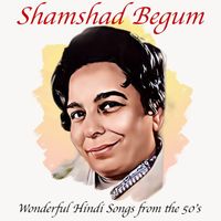 Shamshad Begum - Wonderful Hindi Songs from the 50's