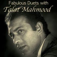 Talat Mahmood - Fabulous Duets with Talat Mahmood