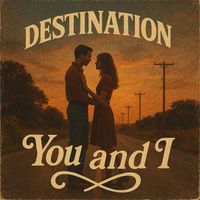 Destination - You and I
