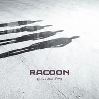Racoon - All in Good Time
