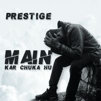 Prestige - Main Kar Chuka Hu