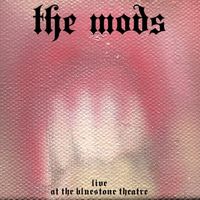 The Mods - The Mods: Live at the Bluestone Theatre (Explicit)