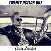 Linus Zander - Twenty Dollar Bill