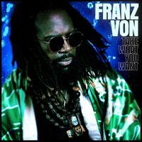 Franz Von - Take What You Want