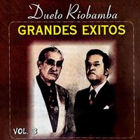 Dueto Riobamba - Grandes Éxitos, Vol. 3