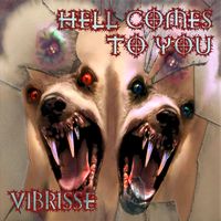 VIBRISSE - Hell Comes to You