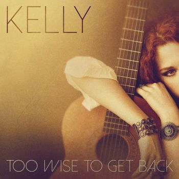 Kelly - Too Wise to Get Back