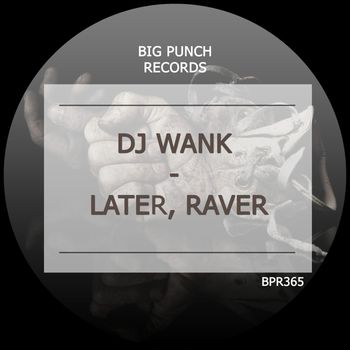 DJ Wank - Later, Raver