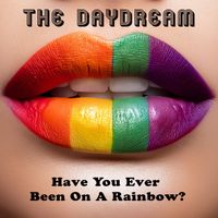 The Daydream - Have You Ever Been On A Rainbow?