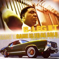 B Legit - Game Is To Be Sold (Explicit)