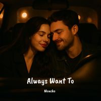 Moncho - Always Want To