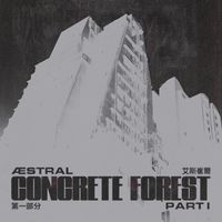 ÆSTRAL - CONCRETE FOREST PT. I