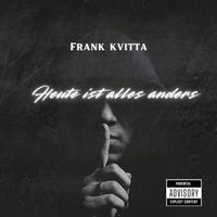 Frank Kvitta - Heute ist alles anders (Explicit)