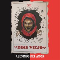 Asesinos del Amor - Dime Viejo (Explicit)